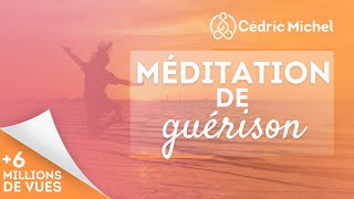 MÉDITATION de GUÉRISON très puissante🎧🎙 Cédric Michel [upl. by Orel]