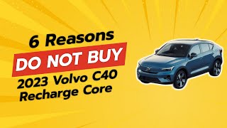 2023 Volvo C40 Recharge Core  6 Reasons NOT to Buy 😱🚫 [upl. by Levy931]