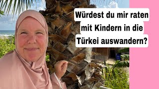 Auswandern in die Türkei mit Kindern Was würde ich euch raten Alanya Türkei 30September 2024 [upl. by Arzed]