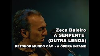 Zeca Baleiro  A serpente outra lenda PetShop Mundo Cão  A ópera infame [upl. by Anny]