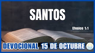 📖DEVOCIONAL DE HOY 15 DE OCTUBRE quotSantosquot 🙏 Devocionales Cristianos  Devocional Diario [upl. by Aratnahs]