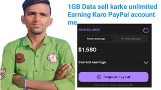 New Earning App PayPal account me unlimited Earning kare 1GB Data ko sell Karke 1 milega Instant [upl. by Sal197]