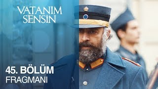 Vatanım Sensin 45 Bölüm Fragmanı [upl. by Rattan695]