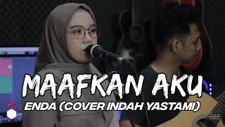 MAAFKAN AKU  ENDA  COVER INDAH YASTAMI [upl. by Hobey]