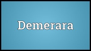 Demerara Meaning [upl. by Billye727]