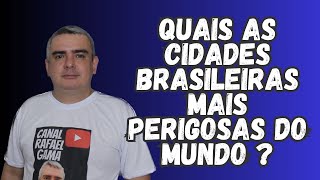 QUAIS SÃO as CIDADES BRASILEIRAS MAIS PERIGOSAS do MUNDO [upl. by Hsu]