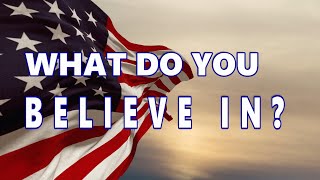 What Do You Believe In   Americanism [upl. by Seale722]