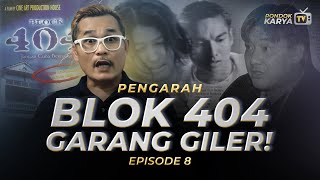 Episode 8  quotPengarah BLOK 404 Garang Gilerquot [upl. by Fabyola]