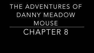 The Adventures of Danny Meadow Mouse Chapter 8  Childrens Audio Books [upl. by Beller590]