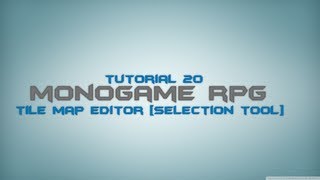 C Monogame RPG Made Easy Tutorial 20  Tile Map Editor Selection Tool [upl. by Atikin]