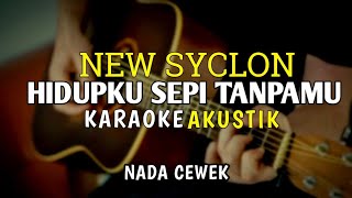 Hidupku sepi tanpamu  New syclon  Karaoke Akustik   Nada Cewek [upl. by Ycnaf]