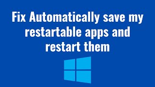 How to Automatically save my restartable apps and restart them when I sign back in Windows 11 [upl. by Essyla904]