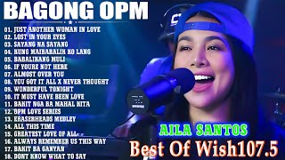 AILA SANTOS❤️BAGONG OPM HUGOT WISH 1075 PLAYLIST 2023💝BEAUTIFUL OPM LOVE SONGS [upl. by Cosette]