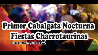 Primer Cabalgata Nocturna  Fiestas charrotaurinas Villa de Álvarez Colima [upl. by Ark]