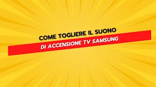 Come Togliere il Suono di Accensione TV Samsung​ [upl. by Atnwahs]