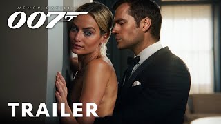 Bond 26 – Full Trailer  Henry Cavill Margot Robbie [upl. by Germana697]