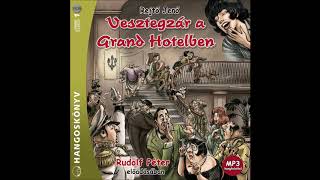 Rejtő Jenő Vesztegzár a Grand Hotelben 16 részRudolf Péter előadásában [upl. by Acinorehs]