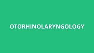 How To Pronounce Otorhinolaryngology  Pronunciation Academy [upl. by Eidnam20]