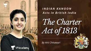 The Charter Act of 1813  Modern History for UPSC  India Kanoon Series  By Arti Chhawari [upl. by Enelehcim]