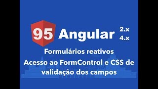 Curso Angular 95 Formulários reativos Acesso ao FormControl no HTML e CSS de validação dos campos [upl. by Honor368]