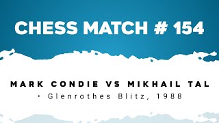 Mark Condie vs Mikhail Tal • Glenrothes Blitz 1988 [upl. by Mylor607]