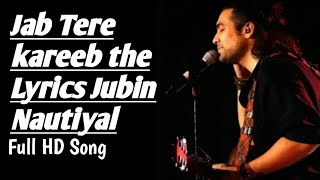 Jab Tere kareeb the Kitne Khush Naseeb The Lyrics Jubin Nautiyal Song Jab Tere Kareeb The [upl. by Meerak956]