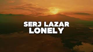 Serj Lazar  Lonely Melodic Deep House 2024 DeepHouse HouseMusic ChillMusic [upl. by Elehcir]