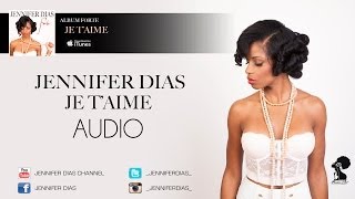 Jennifer Dias  Je taime  Album Forte Audio KIZOMBA 2013 [upl. by Maggio]