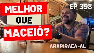 Por que Arapiraca é a melhor cidade para se viver em Alagoas EP398 [upl. by Ricca]