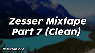 Zesser Mixtape Part 7 Clean  Selectah Dre [upl. by Ewen]