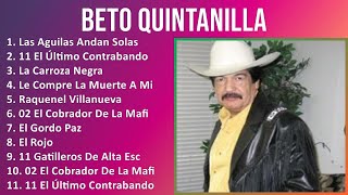 Beto Quintanilla 2024 MIX Grandes Exitos  Las Aguilas Andan Solas 11 El Último Contrabando La [upl. by Ahsam145]