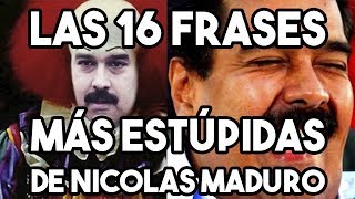 Las 16 frases MAS ESTUPIDAS del Presidente Nicolas Maduro [upl. by Eyot]