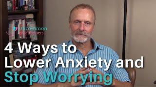 4 Ways to Lower Anxiety amp Stop Worrying [upl. by Ihcalam]