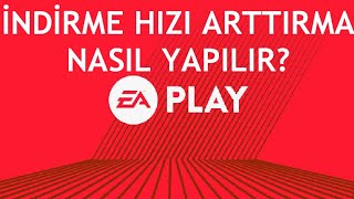 Ea Play İndirme Hızı Arttırma Nasıl Yapılır [upl. by Alderman]