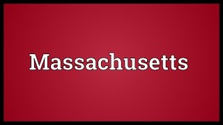 Massachusetts Meaning [upl. by Wichern357]