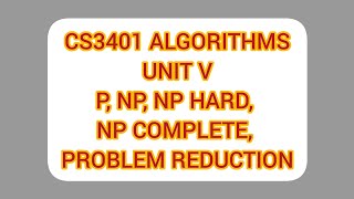 P NP NP HARD NP COMPLETE PROBLEM REDUCTION  UNIT V  CS3401 ALGORITHMS [upl. by Enirod]