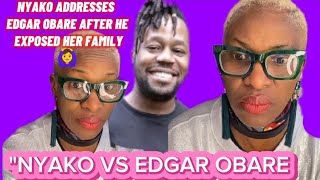 NYAKO ADDRESSES EDGAR OBARE AFTER HE EXPOSED HER FAMILYS PRIVATE AFFAIRS😮🙆‍♀️😭🔥💔 [upl. by Eugenides409]