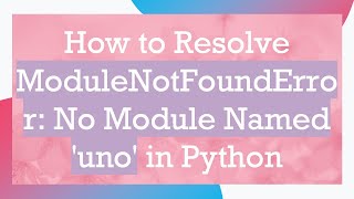 How to Resolve ModuleNotFoundError No Module Named uno in Python [upl. by Eirok166]