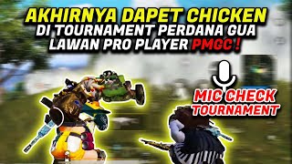 MIC CHECK TOURNAMENT PERDANA GUA LAWAN PRO PLAYER PMGC  AKHIRNYA BISA CHICKEN JUGA   PUBG MOBILE [upl. by Aynodal814]