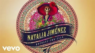 Natalia Jiménez  Quédate Con Ella Audio [upl. by Ahsuatan]