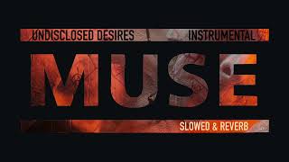 MUSE  UNDISCLOSED DESIRES Instrumental  slowed amp reverb [upl. by Granville]