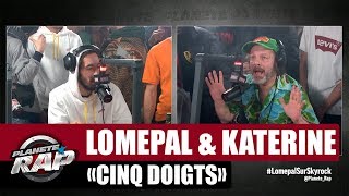 Lomepal quotCinq doigtsquot ft Katerine PlanèteRap [upl. by Ressler]