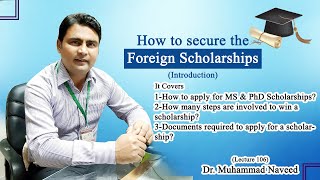 How to get Fully Funded Foreign Scholarships MSPhD  Lecture 106  Dr Muhammad Naveed [upl. by Anirazc46]