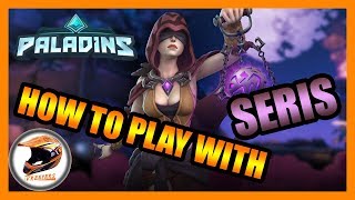 How To Play With Seris  Paladins Guide [upl. by Hausmann464]