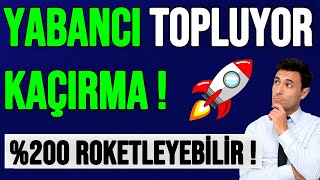 YABANCI TOPLUYOR KAÇIRMA   YÜKSELİŞ SIRASI BU HİSSEDE [upl. by Helprin]