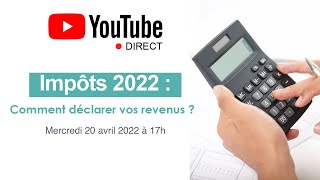 Webinaire 25  Impôts 2022  Comment déclarer ses revenus [upl. by Alil73]