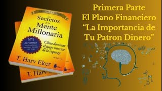 SECRETOS DE LA MENTE MILLONARIA  Audiolibro El Plano Financiero quotLa Importancia de Tu Patrón Dinero [upl. by Yentuoc]