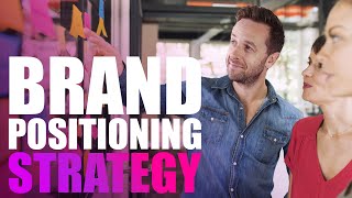 How To Create A Brand Positioning Strategy [upl. by Mosley]