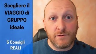 Scegliere il VIAGGIO di GRUPPO ideale 5 consigli reali [upl. by Perren629]