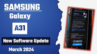 Samsung Galaxy A31 New Update March 2024  Samsung A31 New Software Update [upl. by Niels]